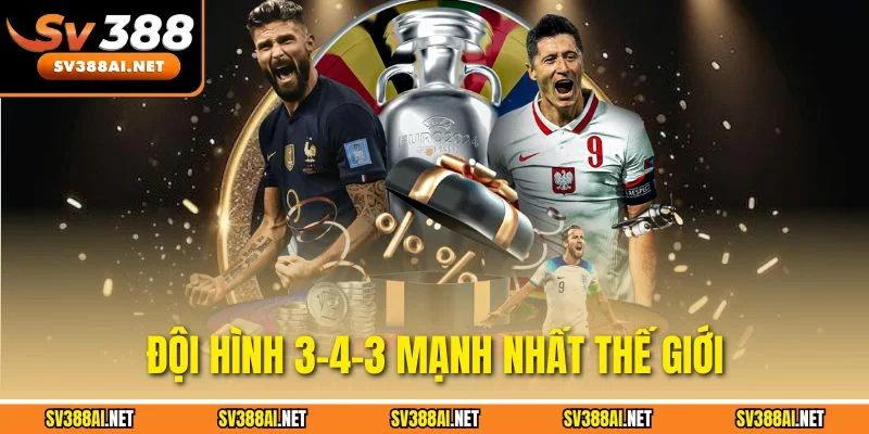 Đội hình 3-4-3 mạnh nhất thế giới