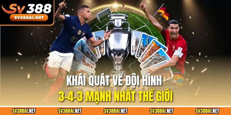 Khái quát về đội hình 3-4-3 mạnh nhất thế giới