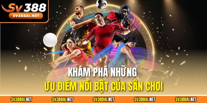 Khám phá những ưu điểm nổi bật của sân chơi