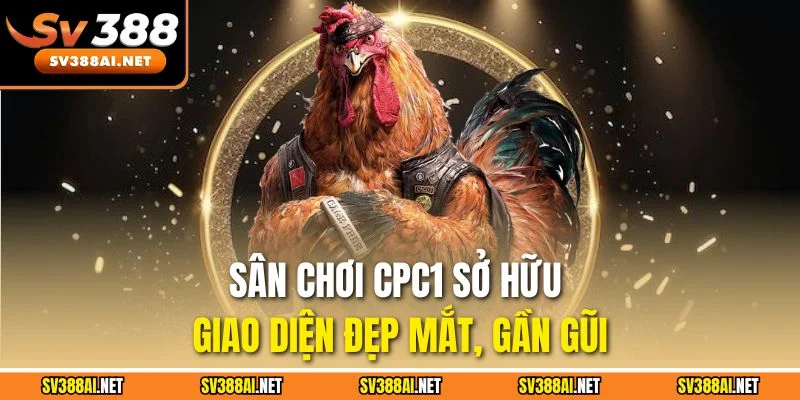 Sân chơi CPC1 sở hữu giao diện đẹp mắt, gần gũi
