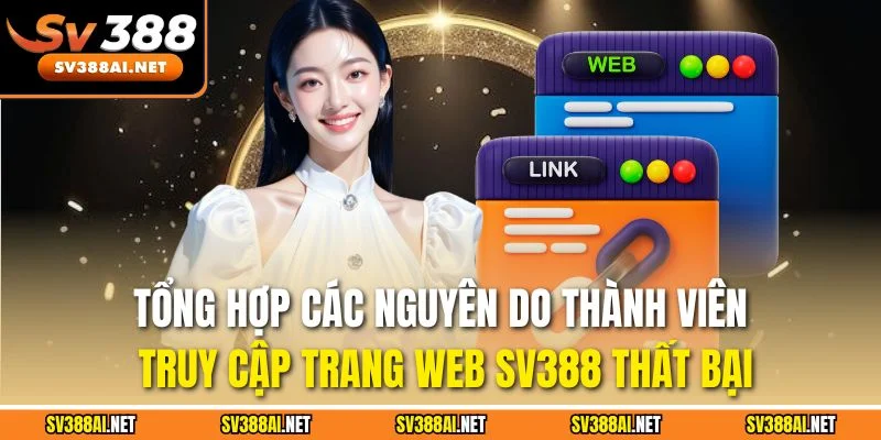 Tổng hợp các nguyên do thành viên truy cập trang web SV388 thất bại